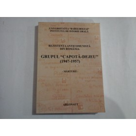 REZISTENTA ANTICOMUNISTA DIN ROMANIA - GRUPUL ,,CAPOTA-DEJEU'' (1947-1957) - MARTURII - DENISA BODEANU, COSMIN BUDEANCA